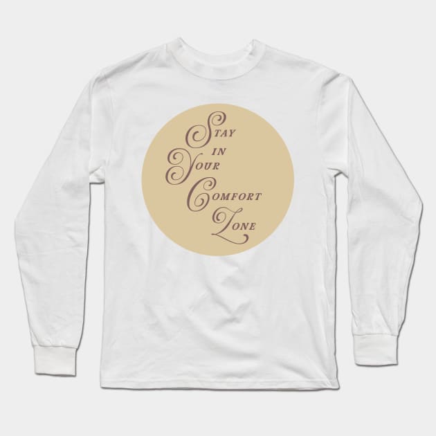 Stay in your comfort zone Long Sleeve T-Shirt by juananguerrero